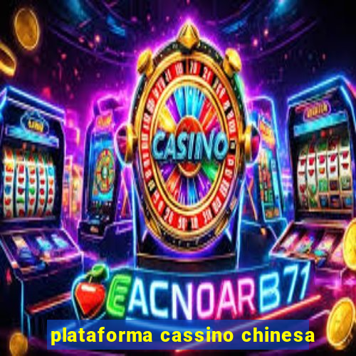 plataforma cassino chinesa